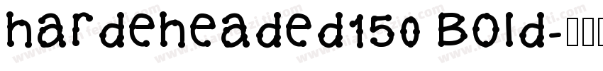 HardeHeaded150 Bold字体转换